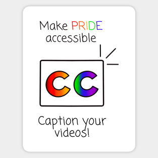 Make Pride Accessible Caption Your Videos! (Rainbow) Sticker